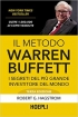 Il metodo Warren Buffett: I segreti del pi grande investitore del ...