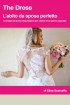 The Dress: l'abito da sposa perfetto