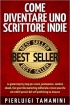 Come diventare uno scrittore indie: la guida step by step per crear...