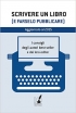 Scrivere un libro (e farselo pubblicare): I consigli degli autori b...