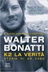 K2: la verit: Storia di un caso di Walter Bonatti
