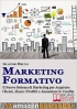 MARKETING FORMATIVO - Il Nuovo Sistema di Marketing per Acquisire C...