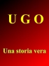 UGO - la storia vera