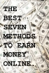 The Best Seven Methods to Earn Money Online