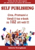 SELF PUBLISHING: Crea, Promuovi e Vendi il tuo e-book su 102 siti w...