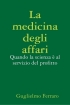 La medicina degli affari. Quan...