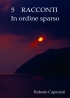 5 Racconti in ordine sparso