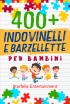 Indovinelli per Bambini: 400 Indovinelli, Barzellette + Giochi di u...