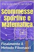 Scommesse Sportive e Matematica : Finalmente il Metodo Fibonacci