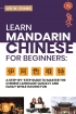 Learn Mandarin Chinese for Beginners: A Step-by -Step Guide to Mast...