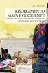 Risorgimento Maya e Occidente. Visione del cosmo, medicina indigena...