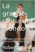 La grande storia del mondo: Un viaggio affascinante dalle caverne a...