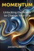 Momentum: Unlocking the Power to Ch...