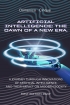 Artificial Intelligence: The Dawn of a New Era"