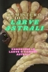 Il Mistero delle Larve Astrali