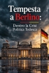 TEMPESTA A BERLINO Dentro la Crisi Politica Tedesca